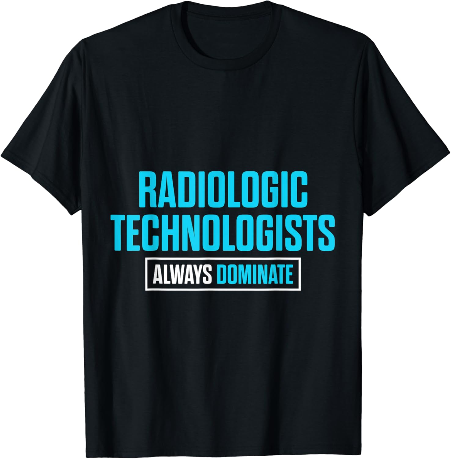 Radiologic Technologist Rad Tech Always Radiology TShirt
